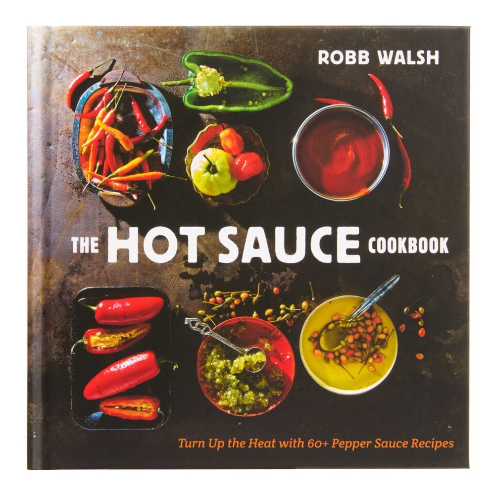 The Hot Sauce Cookbook by Robb Walsh – Hardcover